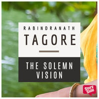 The Solemn Vision - Rabindranath Tagore