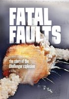 Fatal Faults: The Story of the Challenger Explosion - Eric Braun