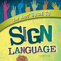 The Kids' Guide to Sign Language