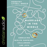 Marriage in the Middle: Embracing Midlife Surprises, Challenges, and Joys - Dorothy Littell Greco