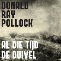 Al die tijd de duivel - Donald Ray Pollock