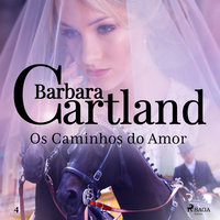 Os Caminhos do Amor (A Eterna Coleção de Barbara Cartland 4) - Barbara Cartland