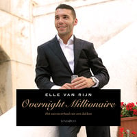 Overnight millionaire: het succesverhaal van een dakloze - Elle van Rijn
