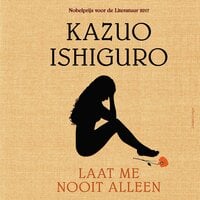 Laat me nooit alleen - Kazuo Ishiguro