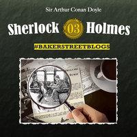 Sherlock Holmes, Bakerstreet Blogs - Folge 3 - Sabine Friedrich, Karolin Hagendorf