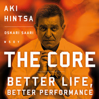 The Core - Better Life, Better Performance - Oskari Saari, Aki Hintsa
