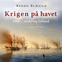 Krigen på havet omkring Jylland 1864 - Benno Blæsild