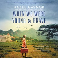 When We Were Young & Brave: A Novel - Hazel Gaynor
