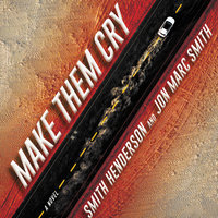Make Them Cry: A Novel - Smith Henderson, Jon Marc Smith