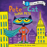 Pete the Cat: Super Pete - James Dean, Kimberly Dean