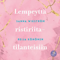 Meditaatio: Lempeyttä ristiriitatilanteisiin - Sanna Wikström, Reija Könönen