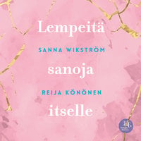 Meditaatio: Lempeitä sanoja itselle - Sanna Wikström, Reija Könönen