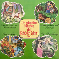 Die schönsten Märchen der Gebrüder Grimm - Folge 2 - Gebrüder Grimm, Ingeborg Walther