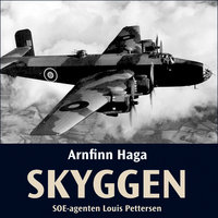 Skyggen - SOE-agenten Louis Pettersen - Arnfinn Haga