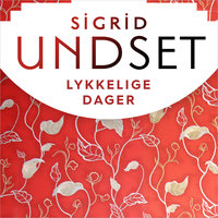 Lykkelige dager - Sigrid Undset