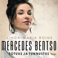 Mercedes Bentso - Totuus ja tunnustus - Linda-Maria Roine