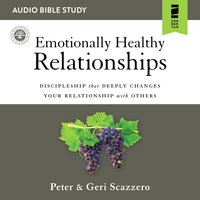 Emotionally Healthy Relationships: Audio Bible Studies - Peter Scazzero, Geri Scazzero