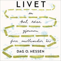Livet - En kort reise gjennom fire milliarder år - Dag O. Hessen