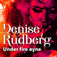 Under fire øyne - Denise Rudberg