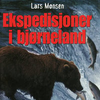 Ekspedisjoner i bjørneland - Lars Monsen