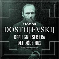 Opptegnelser fra det døde hus - Fjodor Dostojevskij