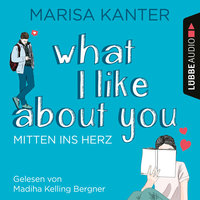 What I Like About You - Mitten ins Herz - Marisa Kanter