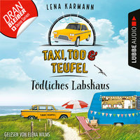 Tödliches Labskaus - Taxi, Tod und Teufel, Folge 4 (Ungekürzt) - Lena Karmann