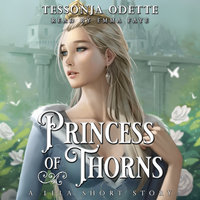 Princess of Thorns: A Lela Short Story - Tessonja Odette