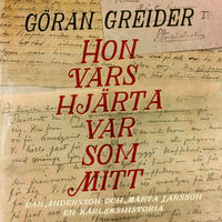 Hon vars hjärta var som mitt : Dan och Märta – en kärlekshistoria - Göran Greider