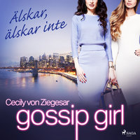 Gossip Girl: Älskar, älskar inte - Cecily von Ziegesar