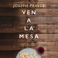 Ven a la mesa: Desata el poder de la Santa Cena - Joseph Prince