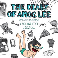 The Diary of Amos Lee: Girls, Guts and Glory! - Adeline Foo