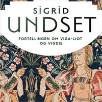 Fortellingen om Viga-Ljot og Vigdis - Sigrid Undset