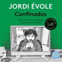 Confinados: Historias de una pandemia que paralizó el mundo - Jordi Evole