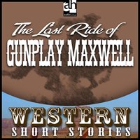 Last Ride of Gunplay Maxwell - Wayne D. Overholser
