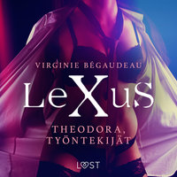 LeXuS: Theodora, Työntekijät - eroottinen dystopia - Virginie Bégaudeau