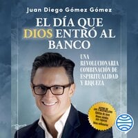 El día que Dios entró al banco - Juan Diego Gómez Gómez