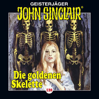 John Sinclair - Folge 120: Die goldenen Skelette. Teil 2 - Jason Dark