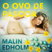 O ovo de Páscoa - Conto Erótico - Malin Edholm