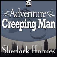 The Adventure of the Creeping Man - Sir Arthur Conan Doyle