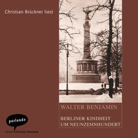 Berliner Kindheit um Neunzehnhundert - Walter Benjamin