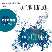 Nachtblumen - Carina Bartsch