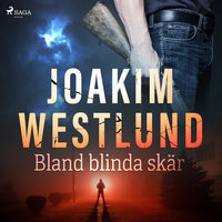 Bland blinda skär - Joakim Westlund