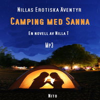 Camping med Sanna - Erotik : Nillas Erotiska Äventyr - Nilla T