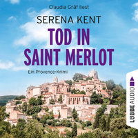 Tod in Saint Merlot - Ein Provence-Krimi, Teil 1 (Ungekürzt) - Serena Kent