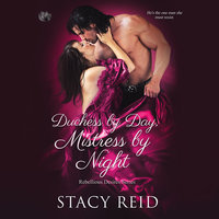 Duchess By Day, Mistress By Night - Stacy Reid