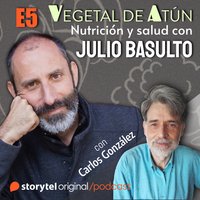 Alimentación infantil, con Carlos González E5. Vegetal de atún. Nutrición y salud con Julio Basulto - Julio Basulto