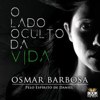O lado oculto da vida - Osmar Barbosa