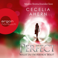Perfect: Willst du die perfekte Welt? - Cecelia Ahern
