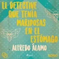 El detective que tenía mariposas en el estómago - Alfredo Álamo